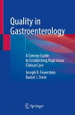 Quality in Gastroenterology A Concise Guide to Establishing High Value Clinical ...