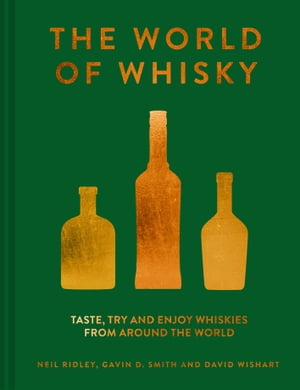 THE Whisky World The World of Whisky: Taste, try and enjoy whiskies from around the wor