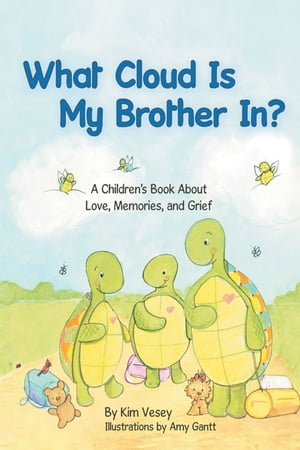 What Cloud Is My Brother In? A Children's Book About Love, Memories, and Grief【電子書籍】[ Kim Vesey ]