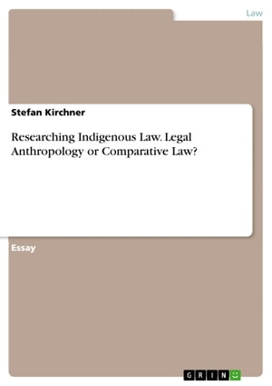 Researching Indigenous Law. Legal Anthropology or Comparative Law?