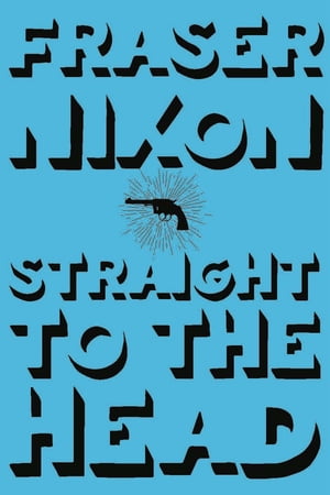 Straight to the Head【電子書籍】[ Fraser N