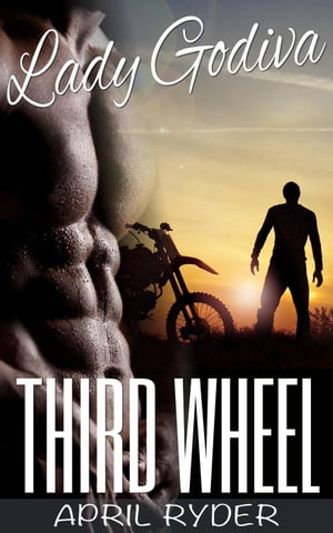 Third Wheel Lady Godiva #3【電子書籍】[ April Ryder ]