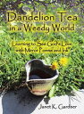 Dandelion Tea in a Weedy World Learning to See God's Love with Mirror Poems and ...