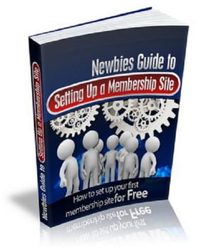 Newbies Guide To Setting Up A Membership Site
