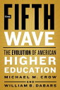 The Fifth Wave The Evolution of American Higher Education【電子書籍】 Michael M. Crow