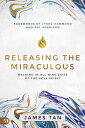 Releasing the Miraculous Walking in all Nine Gifts of the Holy Spirit【電子書籍】[ Jam...