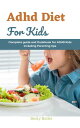 Adhd Diet For Kids【電子書籍】[ Becky Butl