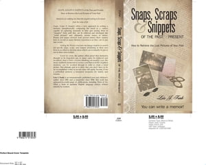 Snaps, Scraps & Snippets of the Past and Present How to Retrieve the Lost Pictur...