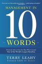 Management in Ten Words Practical Advice from the Man Who Created One of the World 039 s Largest Retailers【電子書籍】 Terry Leahy