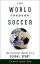 The World through Soccer The Cultural Impact of a Global SportŻҽҡ[ Tamir Bar-On ]