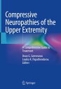 Compressive Neuropathies of the Upper Extremity A Comprehensive Guide to Treatment