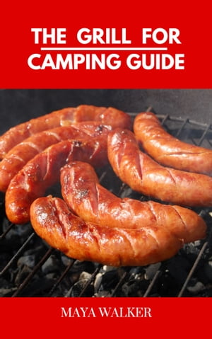 THE GRILL FOR CAMPING GUIDE