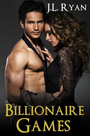 Billionaire Games Bad Boy Billionaire RomanceŻҽҡ[ J.L. Ryan ]