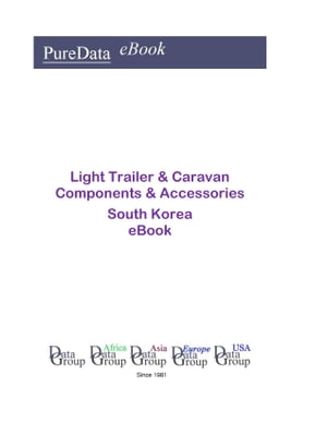 Light Trailer & Caravan Components & Accessories in South Korea Market Sales【電子書籍】[ Editor..