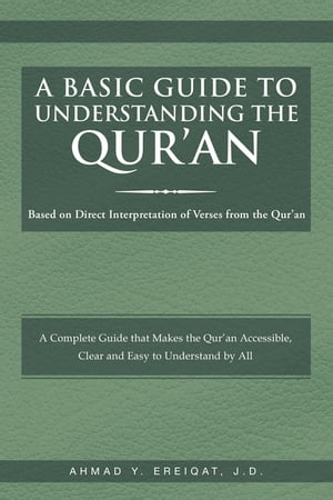 A Basic Guide to Understanding the Qur'an Based on Direct Interpretation of Verses from the Qur'an