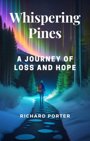 Whispering Pines: A Journey of Loss and Hope Wil