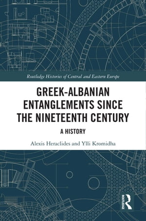 Greek-Albanian Entanglements since the Nineteenth Century