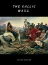 The Gallic Wars (lllustrated) Commentarii de Bello Gallico【電子書籍】 Julius Caesar