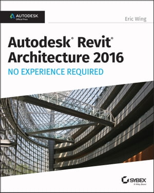 Autodesk Revit Architecture 2016 No Experience Required