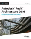 Autodesk Revit Architecture 2016 No Experience Required Autodesk Official Press【...