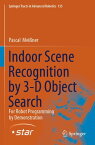 Indoor Scene Recognition by 3-D Object Search For Robot Programming by Demonstration【電子書籍】[ Pascal Mei?ner ]