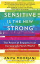 Sensitive is the New Strong The Power of Empaths in an Increasingly Harsh World