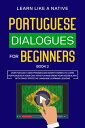 Portuguese Dialogues for Beginners Book 2: Over 100 Daily Used Phrases Short Stories to Learn Portuguese in Your Car. Have Fun and Grow Your Vocabulary with Crazy Effective Language Learning Lessons Brazilian Portuguese for Adults, 2【電子書籍】