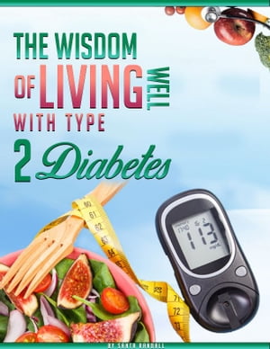 The Wisdom Of Living Well With Type 2 Diabetes