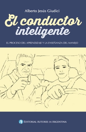 El conductor inteligente EL PROCESO DEL APRENDIZAJE Y LA ENSE?ANZA DEL MANEJOŻҽҡ[ Alberto Giudici ]