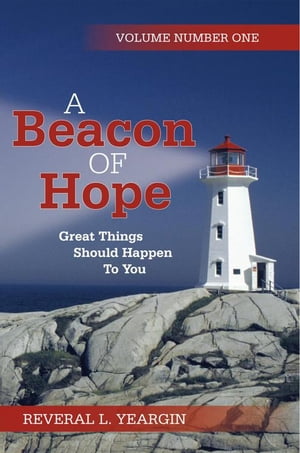 A Beacon of Hope【電子書籍】[ Reveral L. Yeargin ]