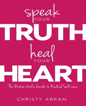 Speak Your Truth, Heal Your Heart