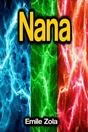 Nana【電子書籍】[ Emile Zola ]