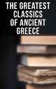 The Greatest Classics of Ancient Greece Mythology, History, Philosophy, Poetry, Theater (Including Biographies of Authors and Critical Study of Each Work)【電子書籍】 Homer