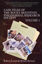 Case Files of the Rocky Mountain Paranormal Research Society Volume 1【電子書籍】[ Rob...