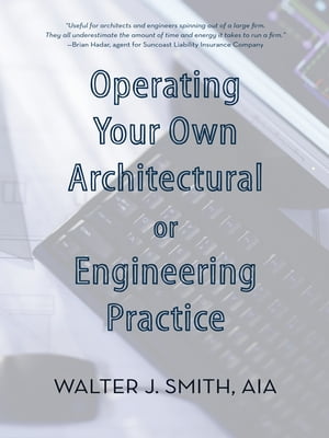 Operating Your Own Architectural or Engineering Practice