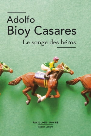 Le Songe des h ros【電子書籍】 Adolfo Bioy Casares