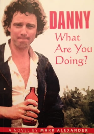 ŷKoboŻҽҥȥ㤨Danny What Are You Doing? A Novel by Mark AlexanderŻҽҡ[ Mark Alexander ]פβǤʤ937ߤˤʤޤ