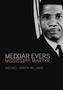 Medgar Evers Mississippi Martyr【電子書籍】 Michael Vinson Williams