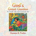 God’s Great Garden Ten Terrific Gifts God Created for You!【電子書籍】[ Suzanne A. Fis...