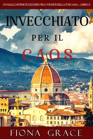 Invecchiato per il Caos (Un Giallo Intimo tra i Vigneti della ToscanaーLibro 3)