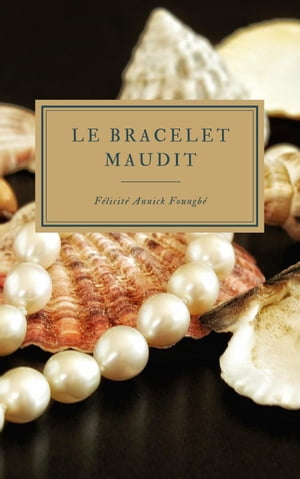 楽天楽天Kobo電子書籍ストアLe Bracelet Maudit【電子書籍】[ F?licit? Annick Foungb? ]