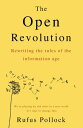 The Open Revolution Rewriting the rules of the information age【電子書籍】 Rufus Pollock