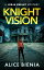 Knight Vision A Jorja Knight MysteryŻҽҡ[ Alice Bienia ]