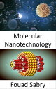 ŷKoboŻҽҥȥ㤨Molecular Nanotechnology Scientists Have Been Able to Move Atoms around for 30 Years, but Moving Molecules Has Proven Much More DifficultŻҽҡ[ Fouad Sabry ]פβǤʤ700ߤˤʤޤ