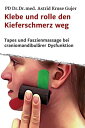 Klebe und rolle den Kieferschmerz weg Kinetische Tapes und Faszienmassage bei craniomandibul?rer Dysfunktion