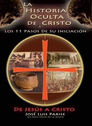 La Historia Oculta De Cristo y Los 11 Pasos De Su Iniciación - De JESÚS a CRISTO