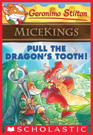 Pull the Dragon's Tooth! (Geronimo Stilton Micekings #3)･･･