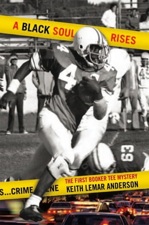 A Black Soul Rises The First Booker Tee Mystery【電子書籍】[ Keith Anderson ]