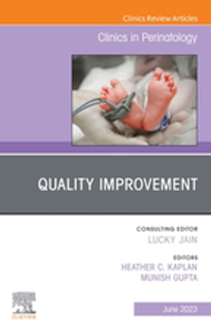 Quality Improvement, An Issue of Clinics in Perinatology, E-Book