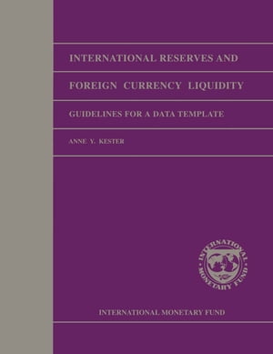 International Reserves and Foreign Currency Liquidity: Guidelines for a Data Template